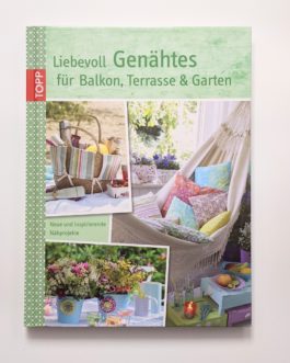 TOPP – Liebevoll Genähtes für Balkon, Terrasse & Garten